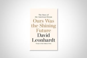 Cover of Ours Was the Shining Future by David Leonhardt