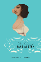 Cover of The Making of Jane Austen, by Devoney Looser