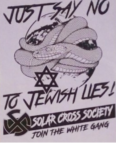 Image of poster saying "Just say no to Jewish lies. Solar Cross Society. Join the white gang."