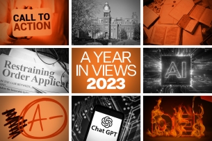 An orange-tinted graphic featuring nine boxes with various photos and illustrations. In the center is a box that says “A Year in Views 2023.” The surrounding eight boxes feature, clockwise from top left, a sign that says “Call to Action,” a campus building, a pile of old texts and notebooks, a computer chip bearing the letters “AI,” an image of the letters “DEI” on fire, a smartphone open to ChatGPT, a drawing of a B grade crossed out in favor of an A-minus, and a restraining order application.