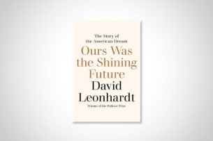 Cover of Ours Was the Shining Future by David Leonhardt