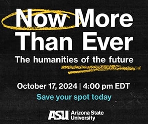 Now More Than Ever: The Humanities of the Future