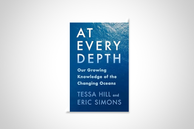 The book cover for Tessa Hill and Eric Simons’s “At Every Depth: Our Growing Knowledge of the Changing Oceans,” featuring white text against a blue, ocean-like background. 