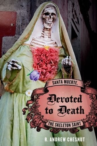 Review of R. Andrew Chesnut, "Devoted to Death: Santa Muerte, the Skeleton  Saint"