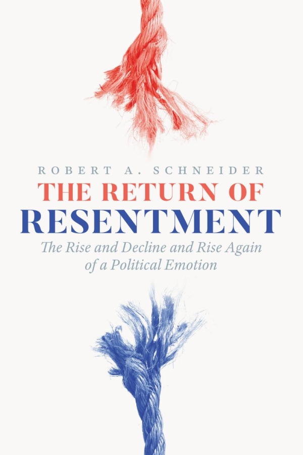 The book cover for Robert A. Schneider's "The Return of Resentment: The Rise and Decline and Rise Again of a Political Emotion."